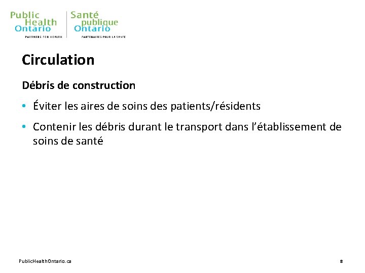 Circulation Débris de construction • Éviter les aires de soins des patients/résidents • Contenir