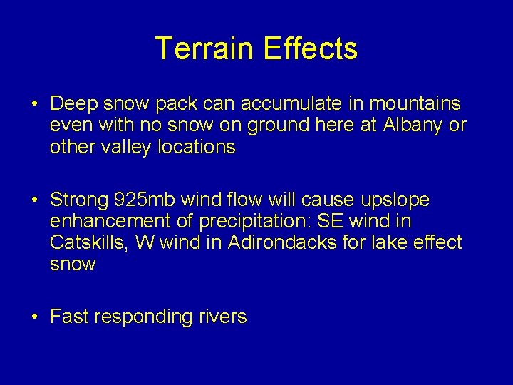 Terrain Effects • Deep snow pack can accumulate in mountains even with no snow