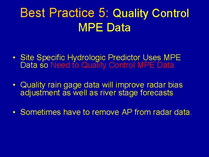 Best Practice 5: Quality Control MPE Data • Site Specific Hydrologic Predictor Uses MPE