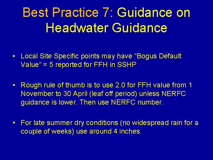 Best Practice 7: Guidance on Headwater Guidance • Local Site Specific points may have