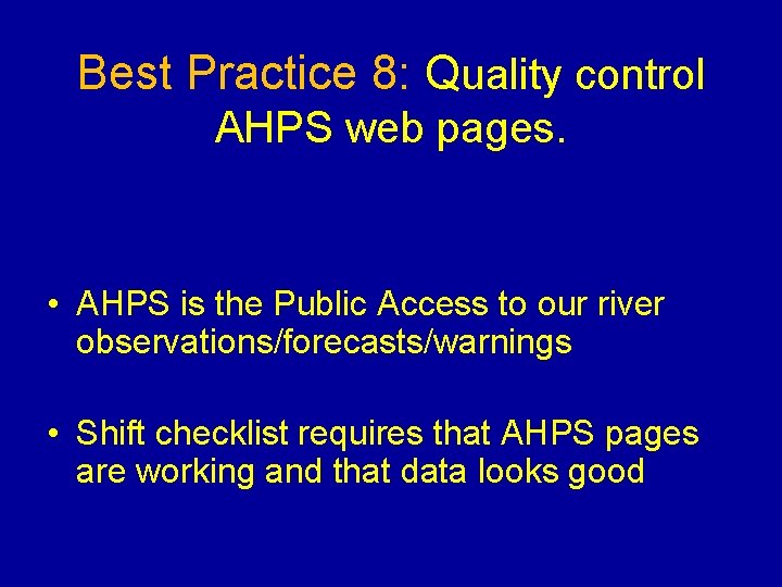 Best Practice 8: Quality control AHPS web pages. • AHPS is the Public Access