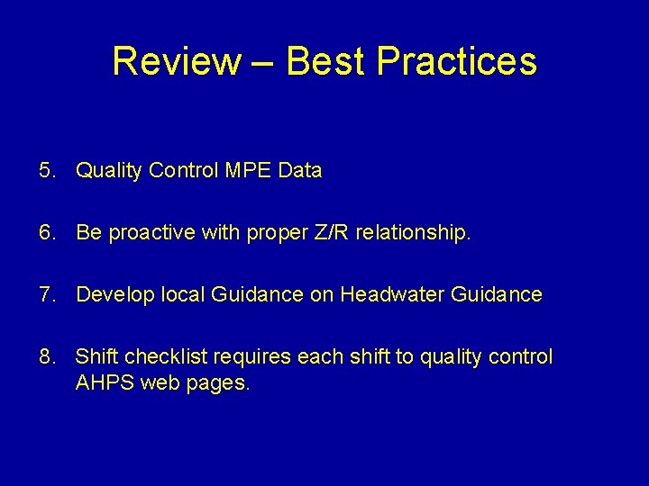 Review – Best Practices 5. Quality Control MPE Data 6. Be proactive with proper