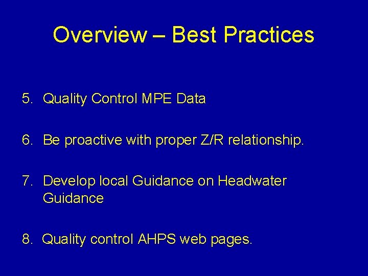 Overview – Best Practices 5. Quality Control MPE Data 6. Be proactive with proper