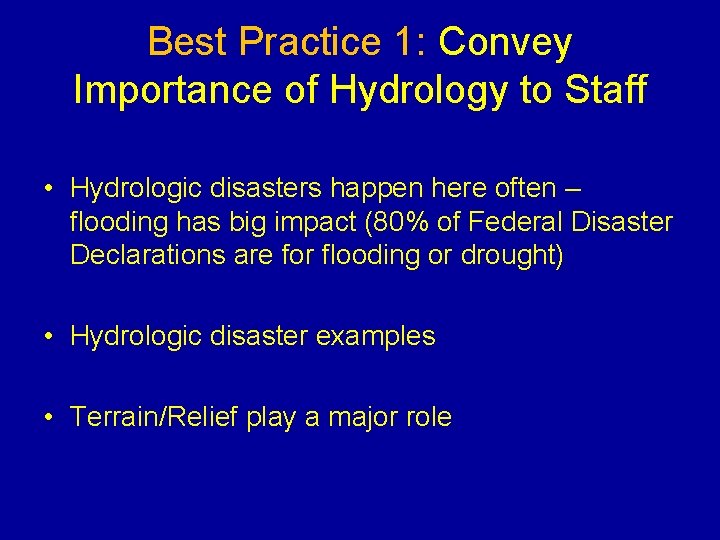 Best Practice 1: Convey Importance of Hydrology to Staff • Hydrologic disasters happen here