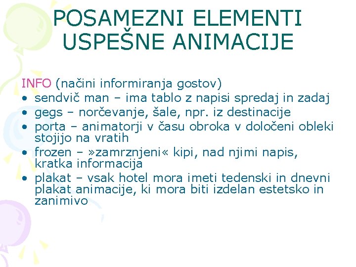 POSAMEZNI ELEMENTI USPEŠNE ANIMACIJE INFO (načini informiranja gostov) • sendvič man – ima tablo