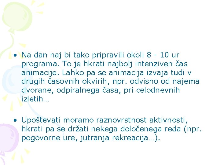  • Na dan naj bi tako pripravili okoli 8 - 10 ur programa.