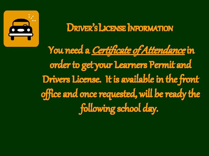 DRIVER’S LICENSE INFORMATION You need a Certificate of Attendance in order to get your