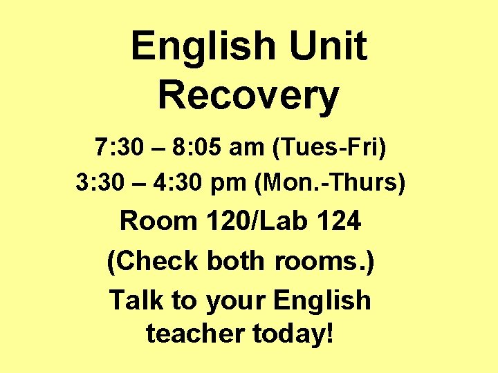 English Unit Recovery 7: 30 – 8: 05 am (Tues-Fri) 3: 30 – 4: