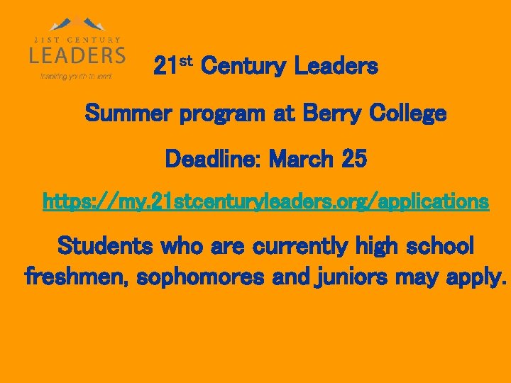 21 st Century Leaders Summer program at Berry College Deadline: March 25 https: //my.