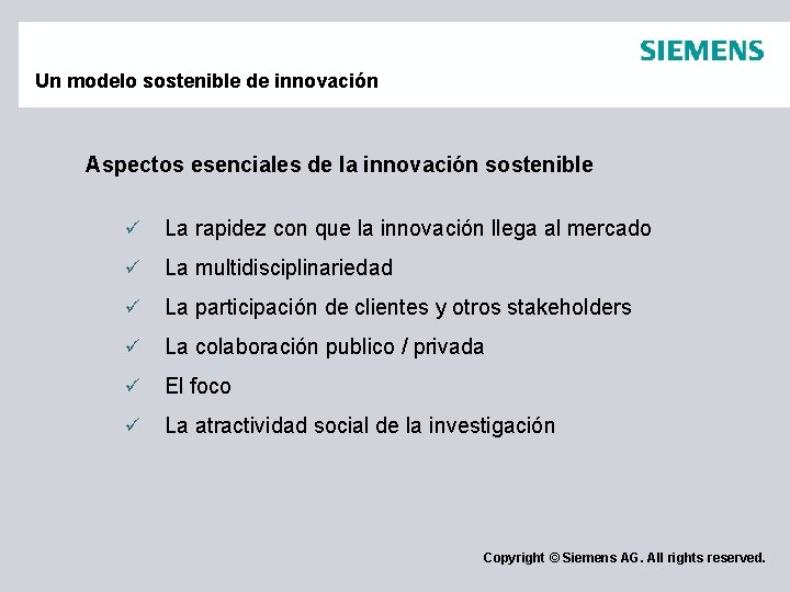 Un modelo sostenible de innovación Aspectos esenciales de la innovación sostenible ü La rapidez