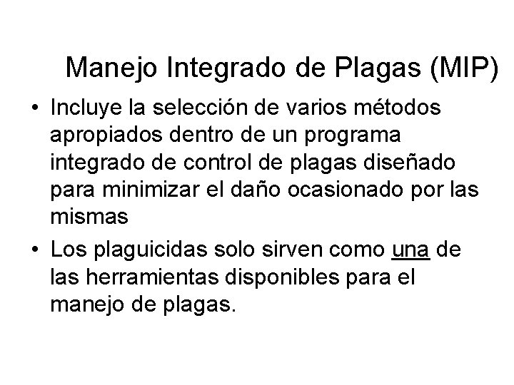 Manejo Integrado de Plagas (MIP) • Incluye la selección de varios métodos apropiados dentro