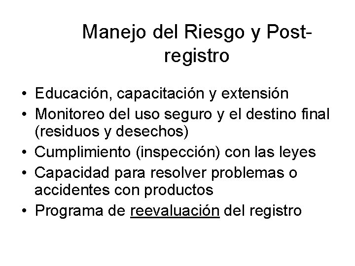 Manejo del Riesgo y Postregistro • Educación, capacitación y extensión • Monitoreo del uso