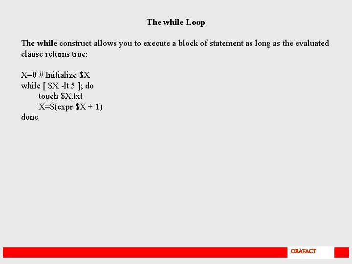 The while Loop The while construct allows you to execute a block of statement