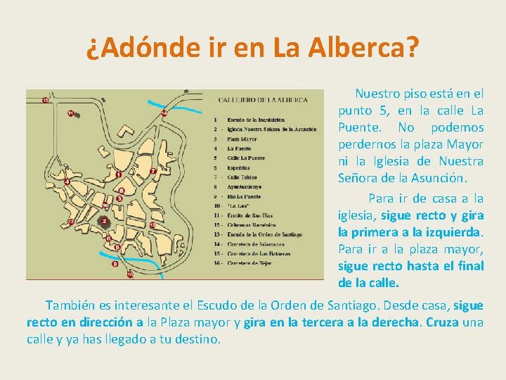 ¿Adónde ir en La Alberca? Nuestro piso está en el punto 5, en la