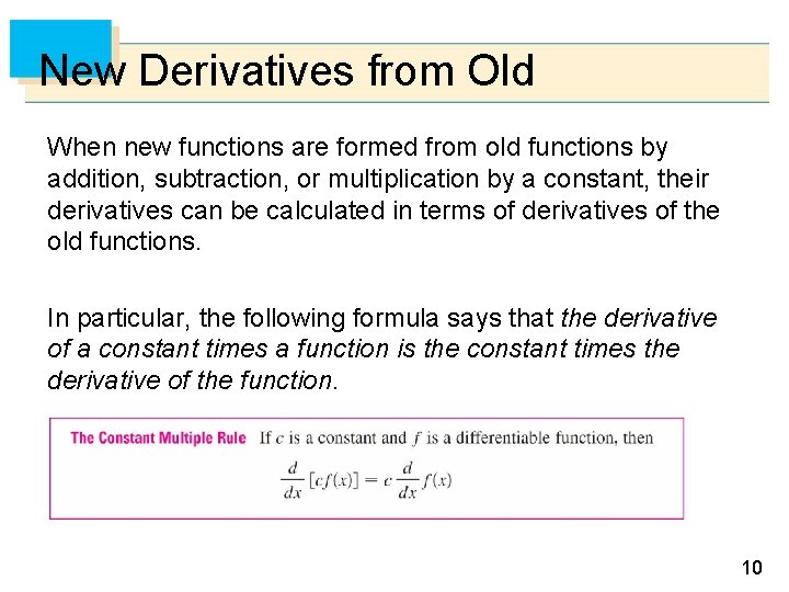 New Derivatives from Old When new functions are formed from old functions by addition,