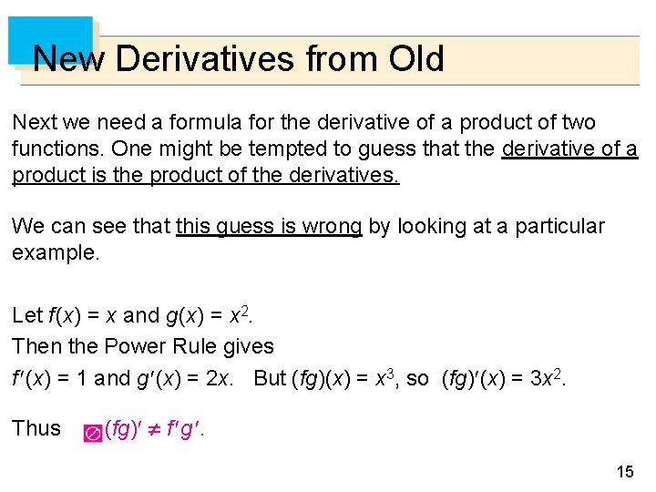 New Derivatives from Old Next we need a formula for the derivative of a