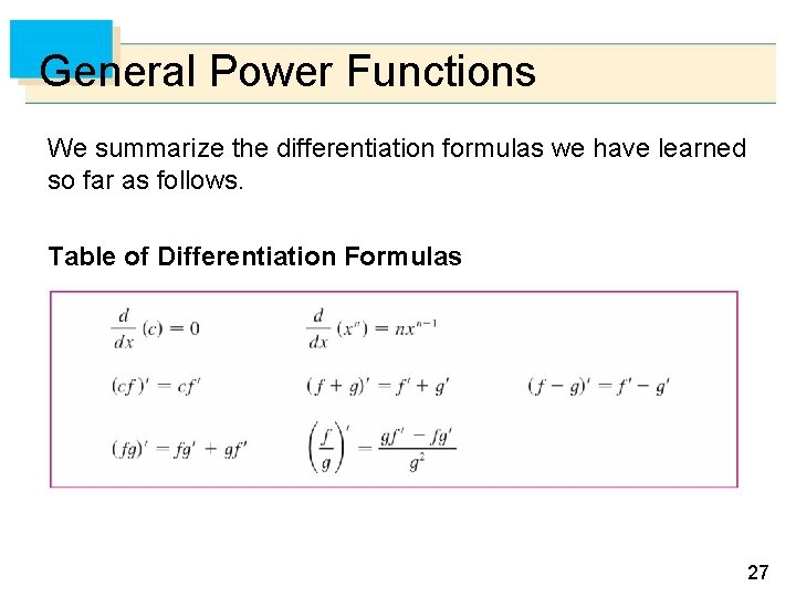 General Power Functions We summarize the differentiation formulas we have learned so far as