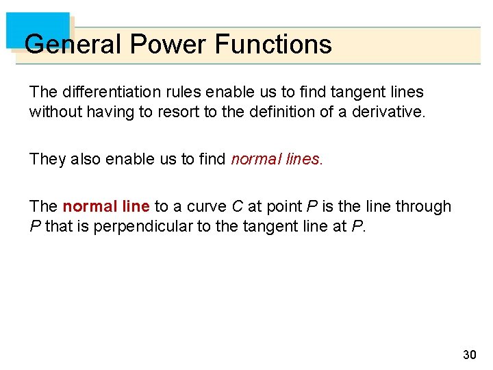 General Power Functions The differentiation rules enable us to find tangent lines without having