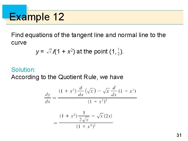 Example 12 Find equations of the tangent line and normal line to the curve