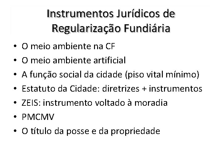 Instrumentos Jurídicos de Regularização Fundiária • • O meio ambiente na CF O meio