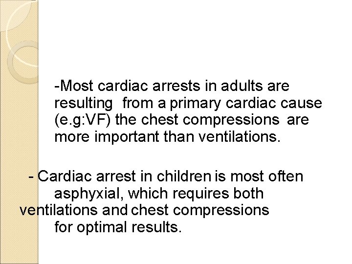 -Most cardiac arrests in adults are resulting from a primary cardiac cause (e. g: