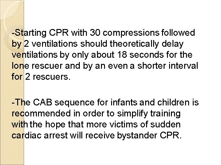 -Starting CPR with 30 compressions followed by 2 ventilations should theoretically delay ventilations by