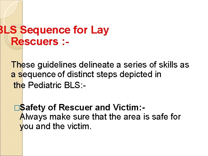 BLS Sequence for Lay Rescuers : These guidelines delineate a series of skills as