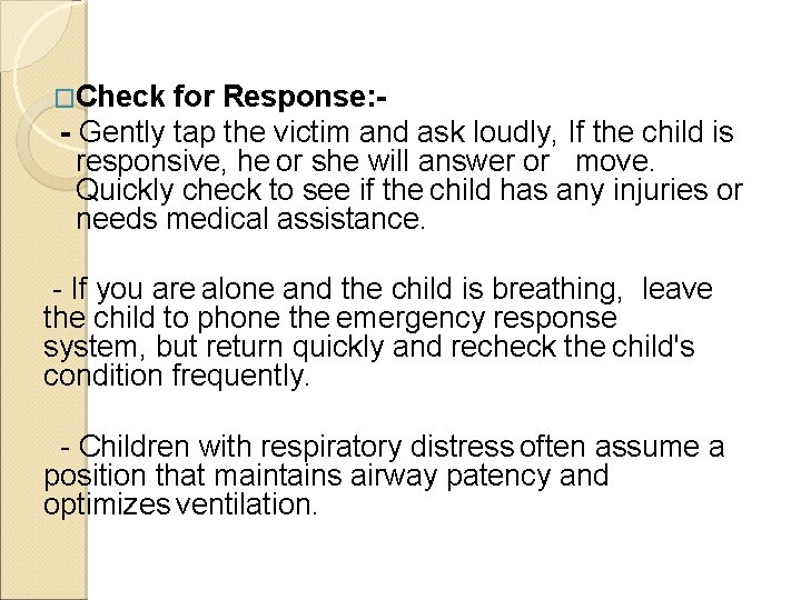 �Check for Response: - Gently tap the victim and ask loudly, If the child