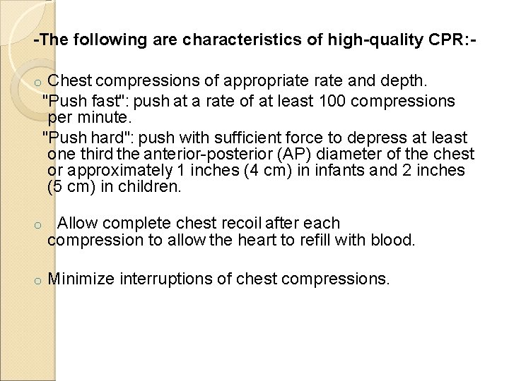 -The following are characteristics of high-quality CPR: o Chest compressions of appropriate rate and