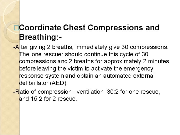 �Coordinate Chest Compressions and Breathing: -After giving 2 breaths, immediately give 30 compressions. The