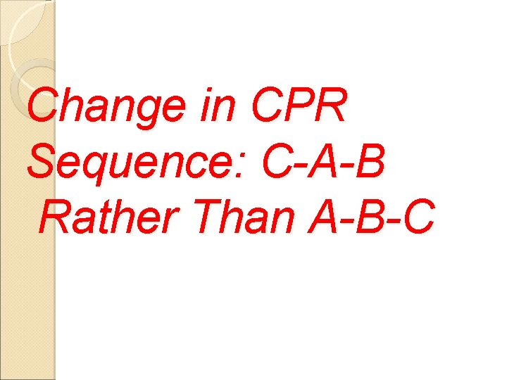 Change in CPR Sequence: C-A-B Rather Than A-B-C 