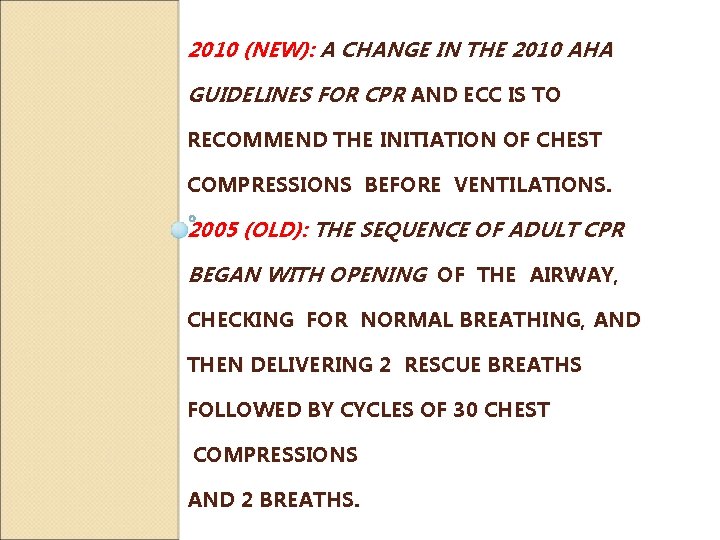 2010 (NEW): A CHANGE IN THE 2010 AHA GUIDELINES FOR CPR AND ECC IS