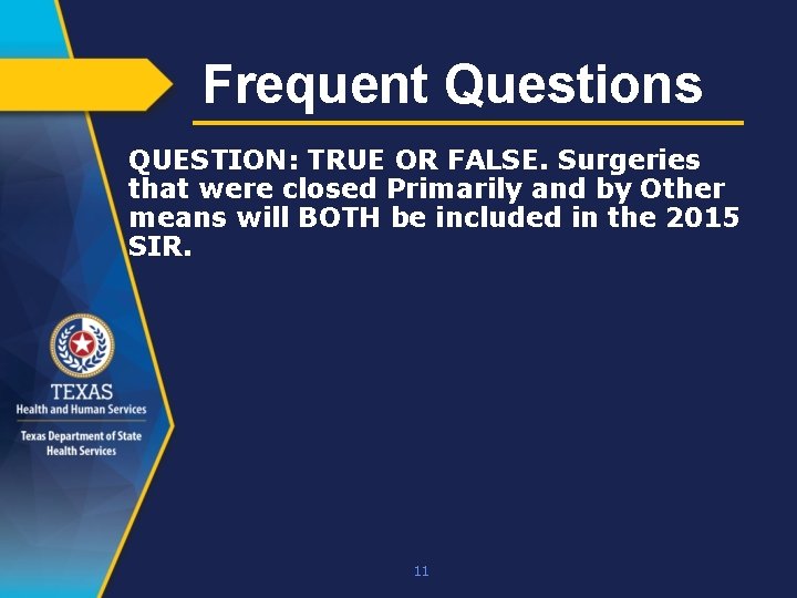 Frequent Questions QUESTION: TRUE OR FALSE. Surgeries that were closed Primarily and by Other