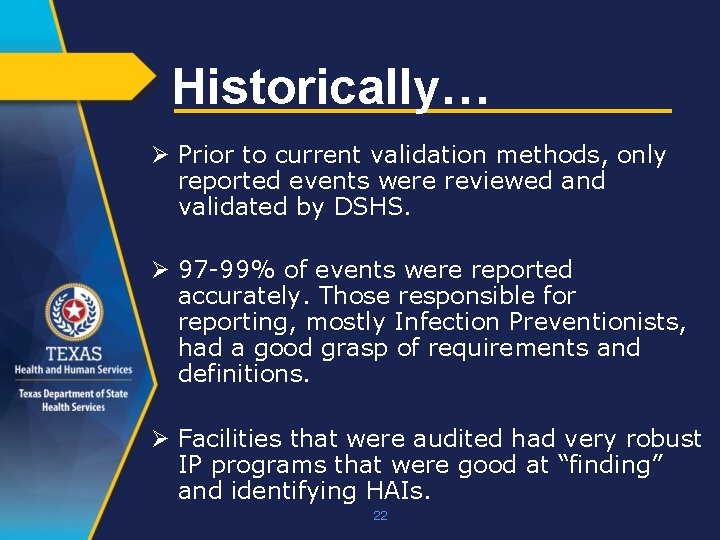Historically… Ø Prior to current validation methods, only reported events were reviewed and validated