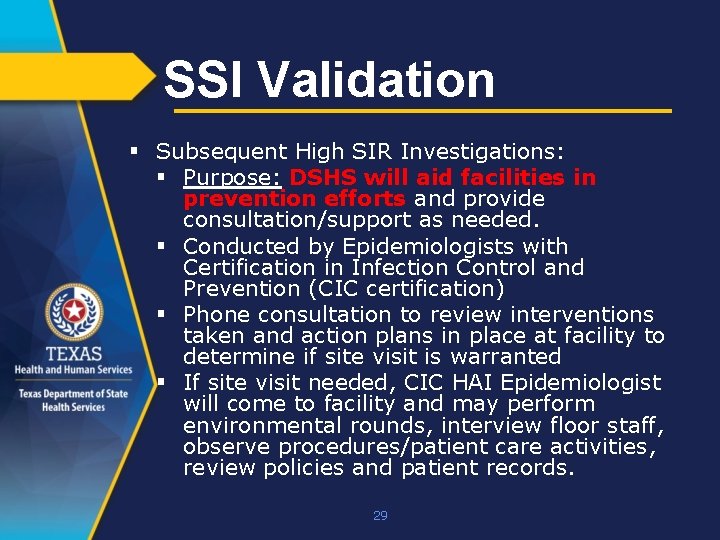 SSI Validation § Subsequent High SIR Investigations: § Purpose: DSHS will aid facilities in