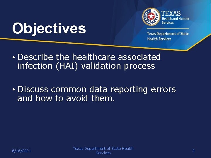 Objectives • Describe the healthcare associated infection (HAI) validation process • Discuss common data