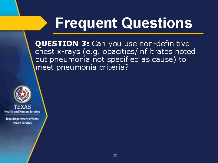 Frequent Questions QUESTION 3: Can you use non-definitive chest x-rays (e. g. opacities/infiltrates noted