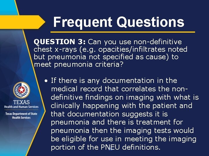 Frequent Questions QUESTION 3: Can you use non-definitive chest x-rays (e. g. opacities/infiltrates noted