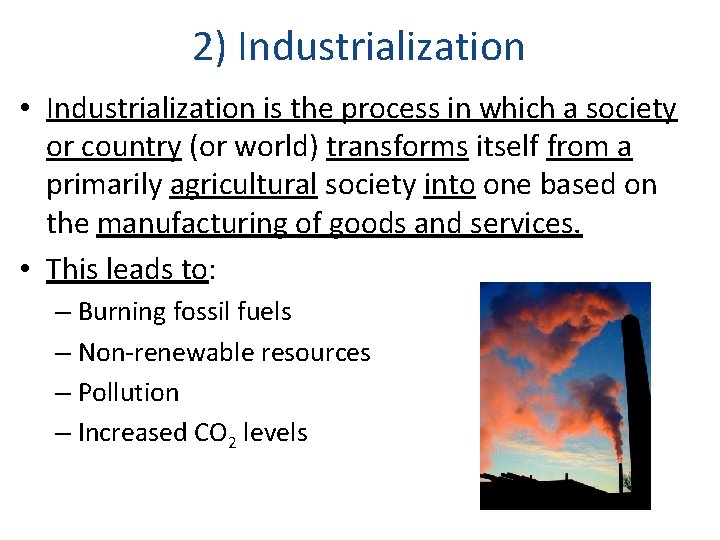 2) Industrialization • Industrialization is the process in which a society or country (or 2) Industrialization • Industrialization is the process in which a society or country (or