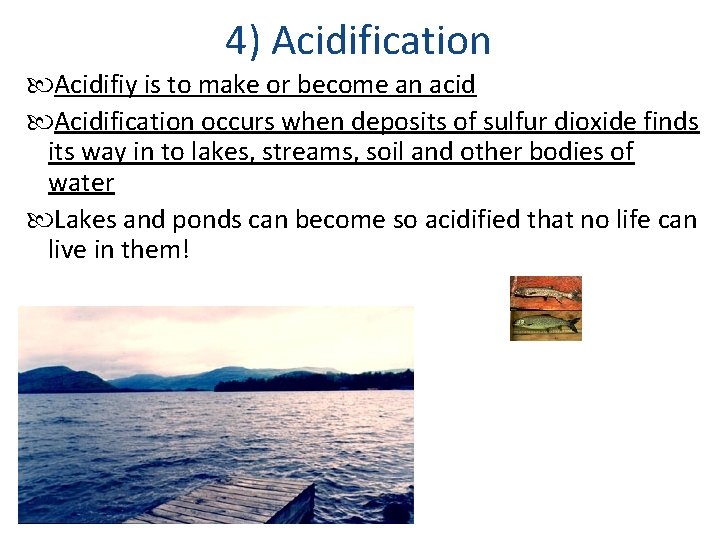 4) Acidification Acidifiy is to make or become an acid Acidification occurs when deposits 4) Acidification Acidifiy is to make or become an acid Acidification occurs when deposits