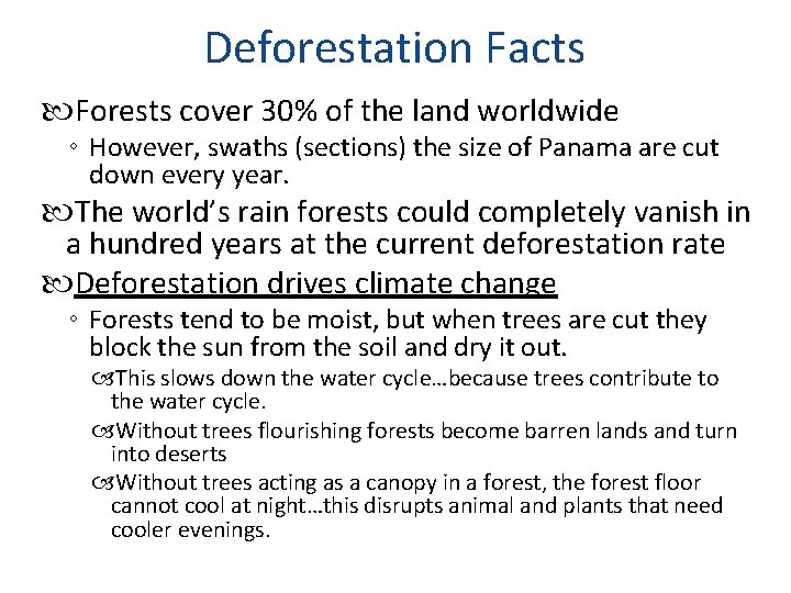 Deforestation Facts Forests cover 30% of the land worldwide ◦ However, swaths (sections) the Deforestation Facts Forests cover 30% of the land worldwide ◦ However, swaths (sections) the