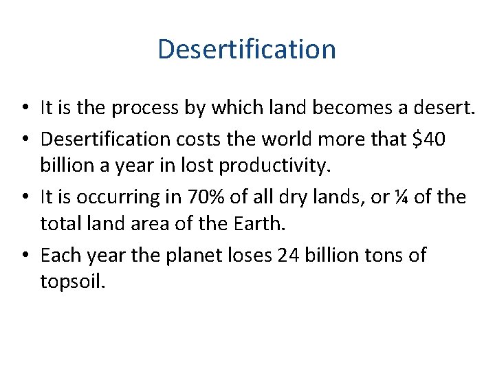 Desertification • It is the process by which land becomes a desert. • Desertification Desertification • It is the process by which land becomes a desert. • Desertification