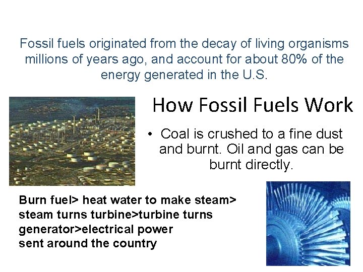 Fossil fuels originated from the decay of living organisms millions of years ago, and Fossil fuels originated from the decay of living organisms millions of years ago, and