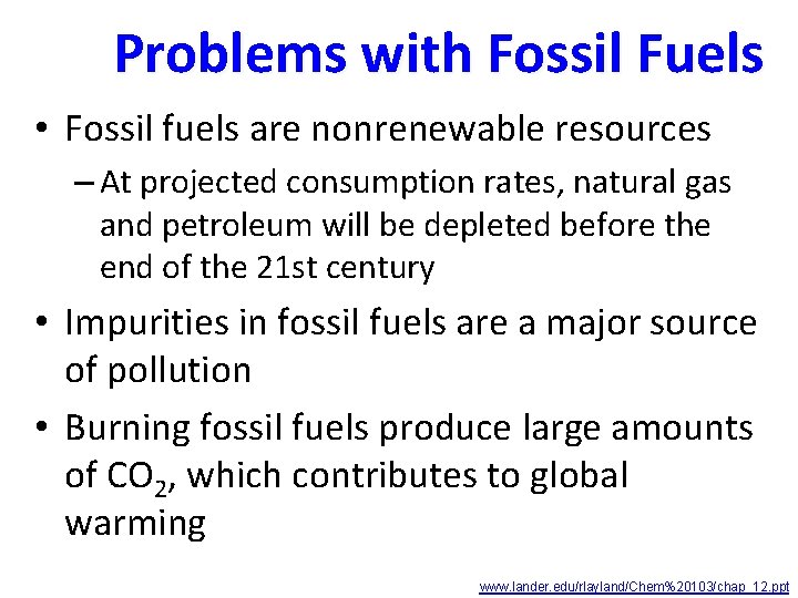 Problems with Fossil Fuels • Fossil fuels are nonrenewable resources – At projected consumption Problems with Fossil Fuels • Fossil fuels are nonrenewable resources – At projected consumption