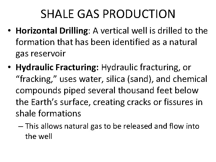 SHALE GAS PRODUCTION • Horizontal Drilling: A vertical well is drilled to the formation SHALE GAS PRODUCTION • Horizontal Drilling: A vertical well is drilled to the formation