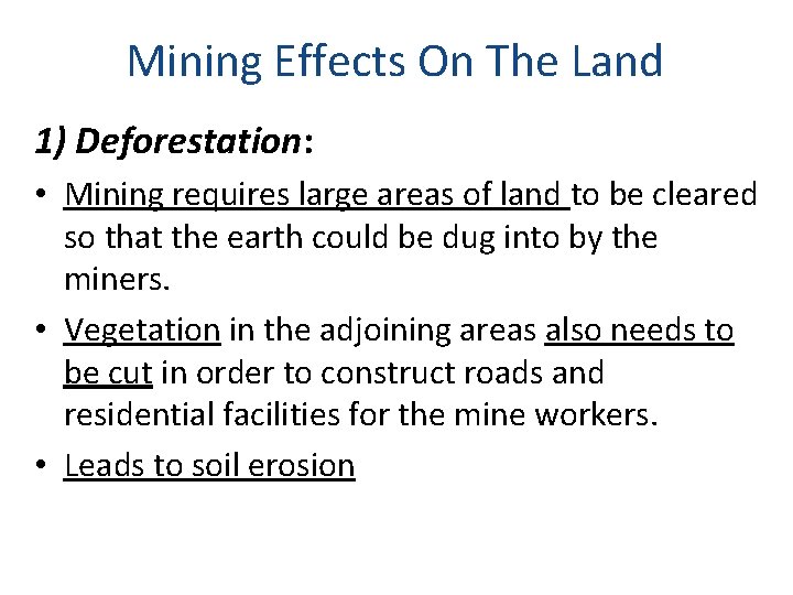 Mining Effects On The Land 1) Deforestation: • Mining requires large areas of land Mining Effects On The Land 1) Deforestation: • Mining requires large areas of land