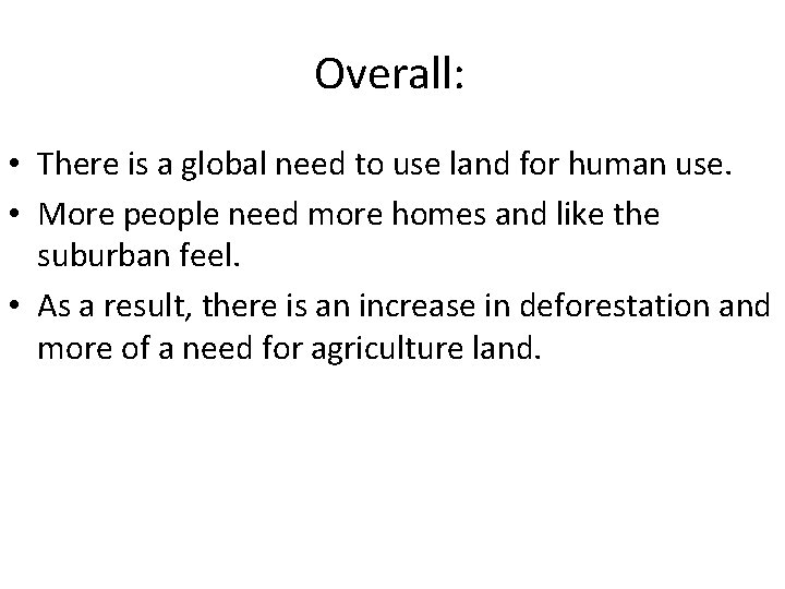 Overall: • There is a global need to use land for human use. • Overall: • There is a global need to use land for human use. •