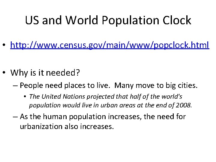 US and World Population Clock • http: //www. census. gov/main/www/popclock. html • Why is US and World Population Clock • http: //www. census. gov/main/www/popclock. html • Why is