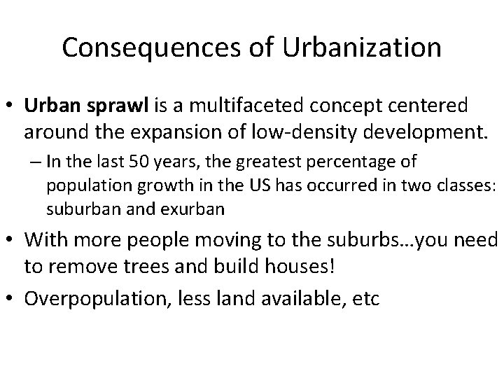 Consequences of Urbanization • Urban sprawl is a multifaceted concept centered around the expansion Consequences of Urbanization • Urban sprawl is a multifaceted concept centered around the expansion