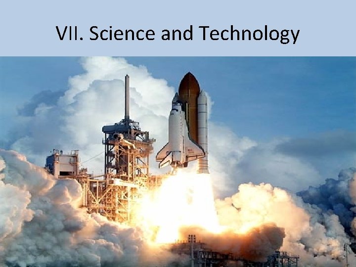 VII. Science and Technology 